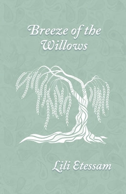 Breeze of The Willows by Etessam, Lili