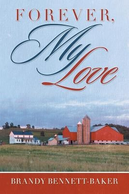 Forever, My Love by Bennett-Baker, Brandy