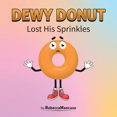 Dewy Donut Lost His Sprinkles by Mancuso, Rebecca