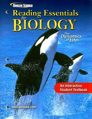Glencoe Biology: The Dynamics of Life, Reading Essentials, Student Edition by McGraw Hill