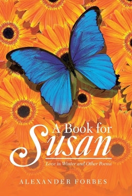 A Book for Susan: Love in Winter and Other Poems by Forbes, Alexander