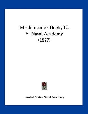 Misdemeanor Book, U. S. Naval Academy (1877) by United States Naval Academy