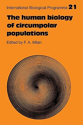 The Human Biology of Circumpolar Populations by Milan, F. A.