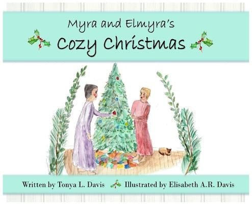 Myra and Elmyra's Cozy Christmas by Davis, Tonya L.