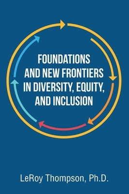 Foundations And New Frontiers In Diversity, Equity, And Inclusion by Thompson, Leroy