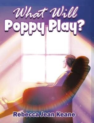 What Will Poppy Play? by Keane, Rebecca Jean