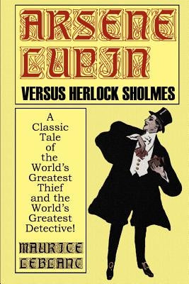 Arsene Lupin Vs. Herlock Sholmes by LeBlanc, Maurice