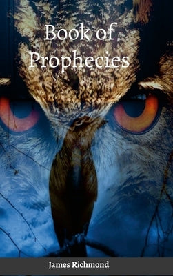 Book of Prophecies by Richmond, James