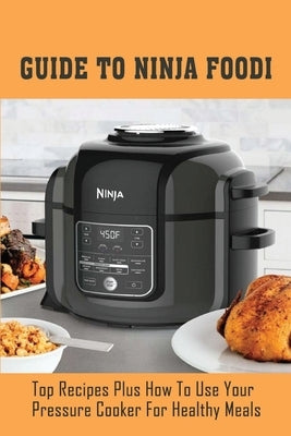 Guide To Ninja Foodi: Top Recipes Plus How To Use Your Pressure Cooker For Healthy Meals: Healthy Shrimp Recipes Ninja Foodi by Odil, Sammie