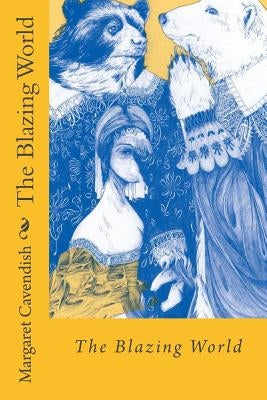 The Blazing World Margaret Cavendish by Benitez, Paula
