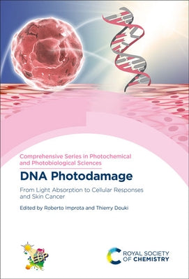 DNA Photodamage: From Light Absorption to Cellular Responses and Skin Cancer by Improta, Roberto