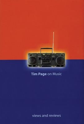 Tim Page on Music: Views and Reviews by Page, Tim