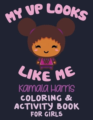 MY VP LOOKS LIKE ME - Coloring & Activity Book For Girls: Cute Present For Little Black & Brown Boss Babes With Natural Hair - African American Toddle by Ace, Khim