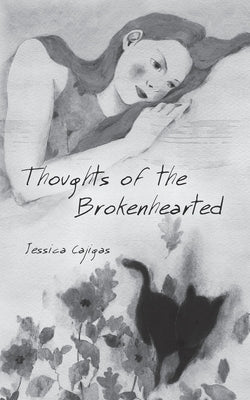 Thoughts of the Brokenhearted by Cajigas, Jessica