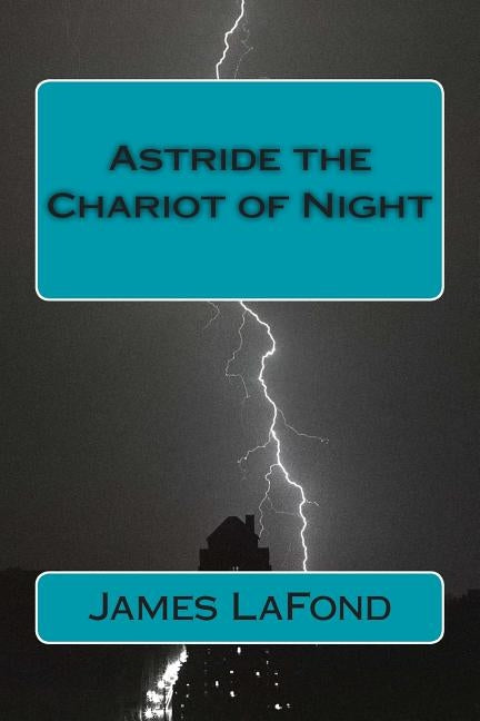 Astride the Chariot of Night: God of War & By This Axe! by LaFond, James