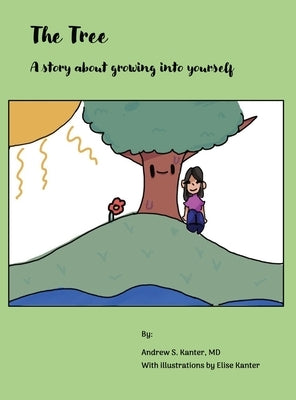 The Tree: A story about growing into yourself by Kanter, Andrew S.