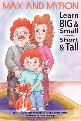 Max and Myron Learn Big & Small, Short & Tall by Kryder, R. David