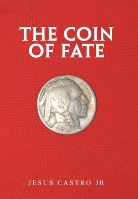 The Coin of Fate by Castro, Jesus, Jr.