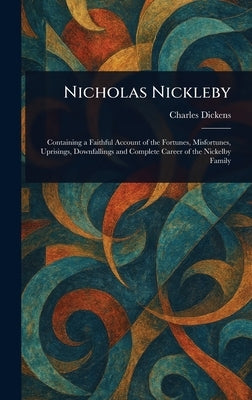 Nicholas Nickleby by Dickens, Charles