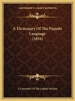 A Dictionary Of The Panjabi Language (1854) by A. Committee of the Lodiana Mission