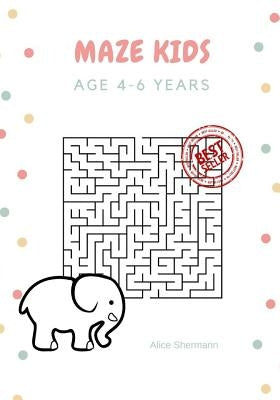Maze Kids Book: The Ultimate Maze Games for Genius Kids, Age 4-6 years, Large Print, 7x10, 100 pages by Shemann, Alice