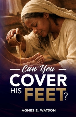 Can You Cover His Feet? by Watson, Agnes E.