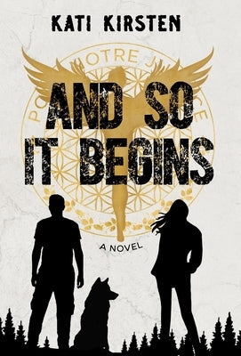 And So It Begins by Kirsten, Kati