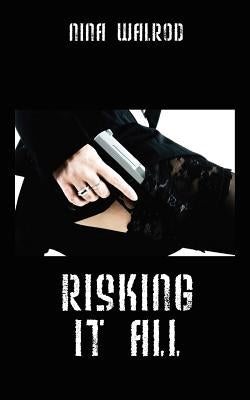 Risking It All by Walrod, Nina