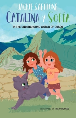 Catalina and Sofia in the underground world of Cusco by Saettone, Jackie