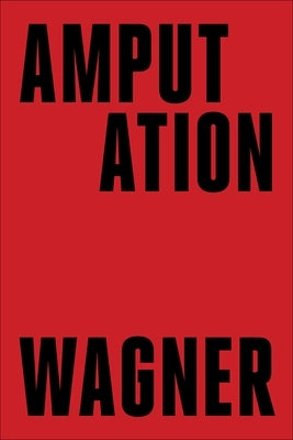Amputation by Wagner, Bruce