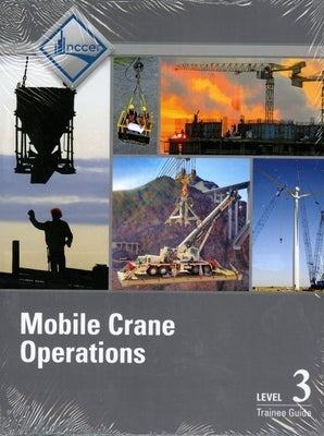 Mobile Crane Operations Trainee Guide, Level 3 by Nccer