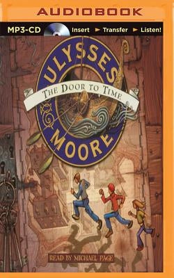 Ulysses Moore: The Door to Time by Moore, Ulysses