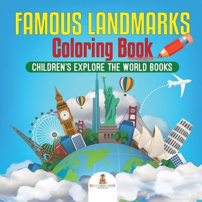 Famous Landmarks Coloring Book Children's Explore the World Books by Baby Professor