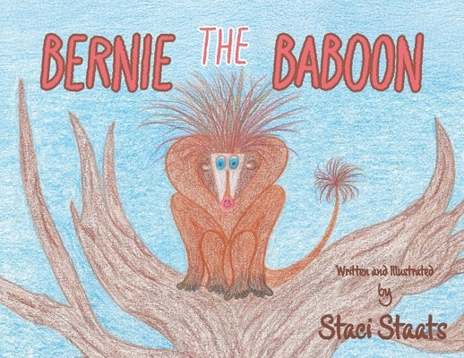 Bernie The Baboon by Staats, Staci