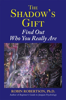 The Shadow's Gift: Find Out Who You Really Are by Robertson, Robin