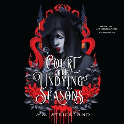 Court of the Undying Seasons by Strickland, A. M.