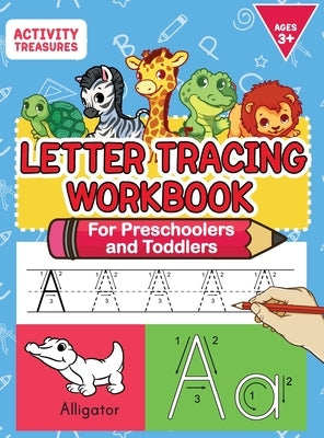 Letter Tracing Workbook For Preschoolers And Toddlers: A Fun ABC Practice Workbook To Learn The Alphabet For Preschoolers And Kindergarten Kids! Lots by Treasures, Activity