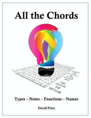All the Chords: Types - Notes - Functions - Names by Price, David