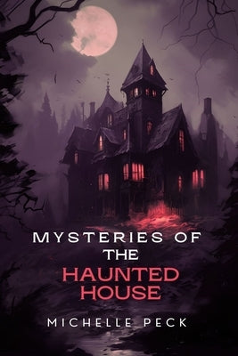 Mysteries of The Haunted House by Peck, Michelle
