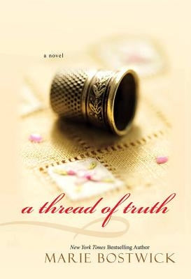 A Thread of Truth by Bostwick, Marie