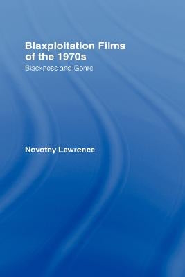 Blaxploitation Films of the 1970s: Blackness and Genre by Lawrence, Novotny