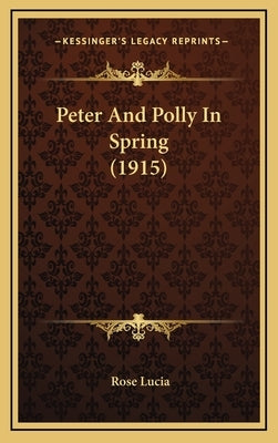Peter And Polly In Spring (1915) by Lucia, Rose