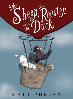 The Sheep, the Rooster, and the Duck by Phelan, Matt