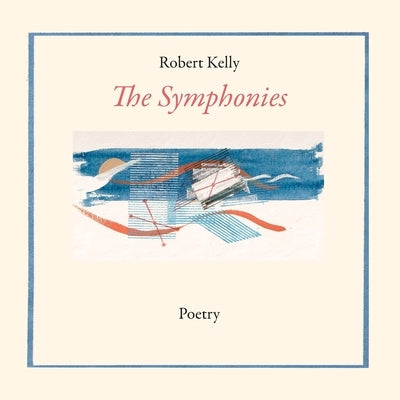 The Symphonies by Kelly, Robert