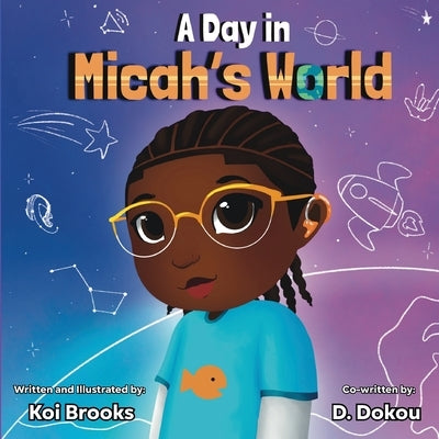 A Day in Micah's World by Brooks, Koi
