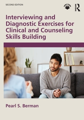 Interviewing and Diagnostic Exercises for Clinical and Counseling Skills Building by Berman, Pearl S.