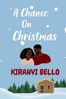 A Chance On Christmas by Bello, Kirahvi