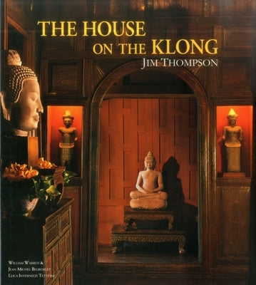 The House on the Klong: Jim Thompson by Warren, William