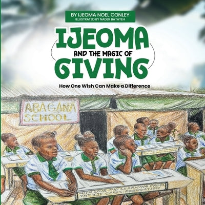Ijeoma and the Magic of Giving. Bilingual Edition. English-Igbo by Conley, Ijeoma Noel