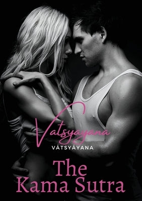 The Kama Sutra: an ancient Indian Sanskrit text on sexuality, eroticism and emotional fulfillment in life. Attributed to Vātsy by Vatsyayana